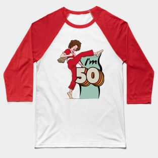 I'm 50 Sally Omalley Baseball T-Shirt